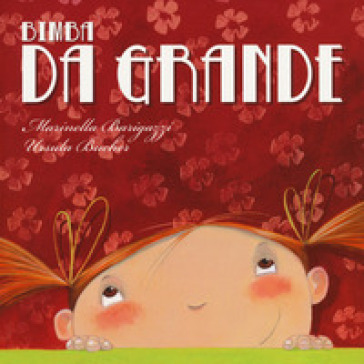 Bimba da grande. Ediz. a colori - Marinella Barigazzi