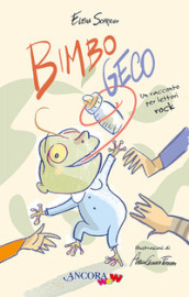 Bimbo Geco. Un racconto per lettori rock. Ediz. illustrata