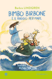 Bimbo birbone e il viaggio per mare. Ediz. a colori