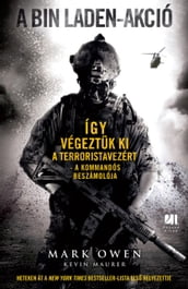 A Bin Laden-akció: Így végeztük ki a terroristavezért A kommandós beszámolója