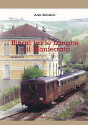 Binari tra le Langhe e il Monferrato. Ediz. illustrata. Con QR-code