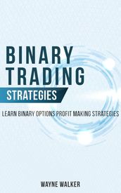 Binary Trading Strategies:Learn Binary Options Profit Making Strategies