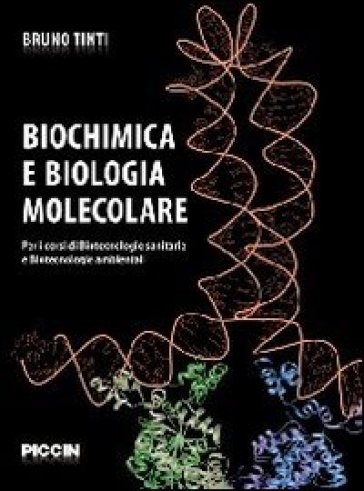 Biochimica e biologia molecolare. Per i corsi di biotecnologie sanitarie e biotecnologie ambientali - Bruno Tinti