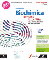 Biochimica blu. Indagine sulla vita. Per il 5° anno delle Scuole superiori. Con e-book. Con espansione online. Vol. 5: Dalla chimica organica alle biotecnologie