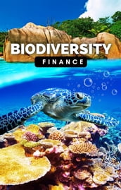 Biodiversity Finance: Innovative Tools for a Flourishing Planet