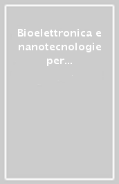 Bioelettronica e nanotecnologie per la bioingegneria