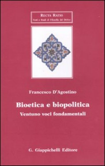 Bioetica e biopolitica. Ventuno voci fondamentali - Francesco D