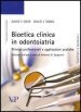 Bioetica clinica in odontoiatria. Principi professionali e applicazioni pratiche