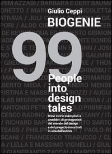 Biogenie. 99 people into design tales - Giulio Ceppi