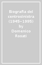 Biografia del centrosinistra (1945-1995)