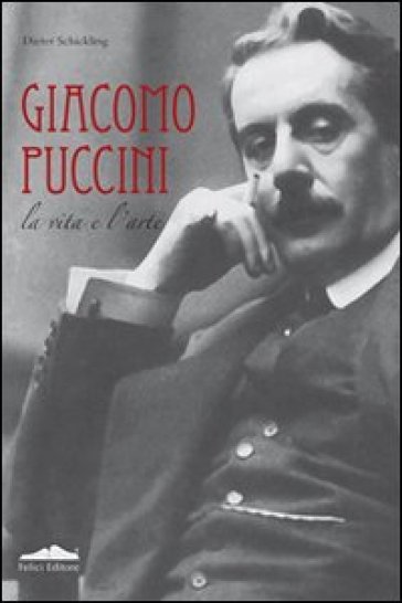 Biografia di Giacomo Puccini - Dieter Schickling