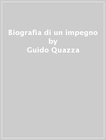 Biografia di un impegno - Guido Quazza