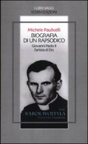 Biografia di un rapsodico. Giovanni Paolo II l