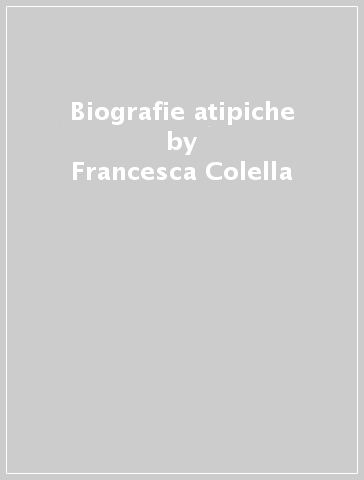 Biografie atipiche - Francesca Colella