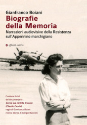 Biografie della memoria. Narrazioni audiovisive della Resistenza sull Appennino marchigiano. Con DVD video: Con la sua cartella di cuoio (Claudio Cecchi)