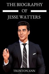 Biography of Jesse watters