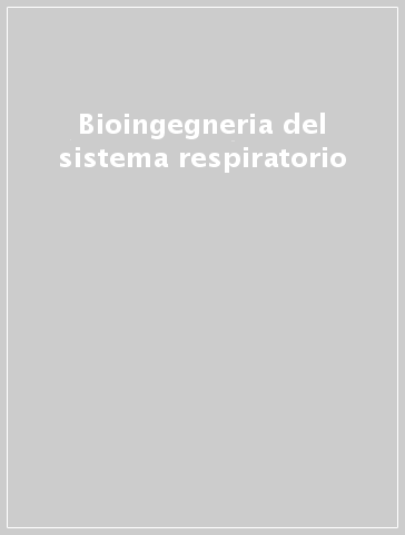 Bioingegneria del sistema respiratorio