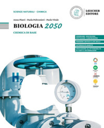 Biologia 2050. Chimica di base per lo studio della biologia. Per le Scuole superiori - Anna Piseri - Paola Poltronieri - Paolo Vitale