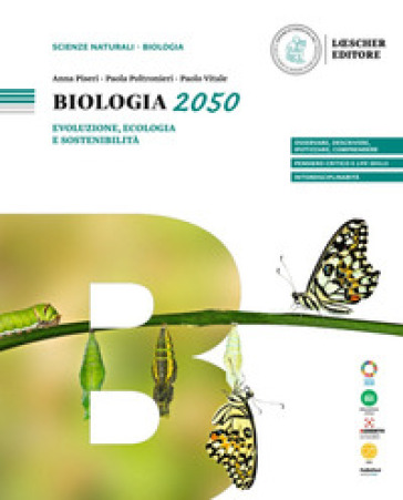 Biologia 2050. Evoluzione, ecologia e sostenibilità. Per le Scuole superiori - Anna Piseri - Paola Poltronieri - Paolo Vitale
