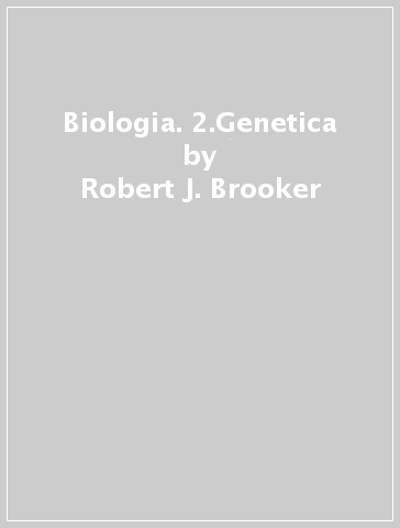 Biologia. 2.Genetica - Robert J. Brooker - Eric P. Widmaier