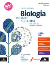 Biologia. Indagine sulla vita. Ediz. blu. Dalle cellule alla teoria dell evoluzione. Per il 1° biennio dei Licei e gli Ist. magistrali. Con e-book. Con espansione online