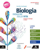 Biologia. Indagine vita. Ediz blu. Per il 4° anno delle Scuole superiori. Con e-book. Con espansione online. Vol. 2: Anatomia, fisiologia e salute