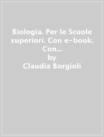 Biologia. Per le Scuole superiori. Con e-book. Con espansione online. Vol. 2 - Claudia Borgioli - Sandra von Borries - Emanuela Busa