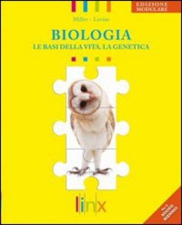 Biologia. Le basi della vita, la genetica. Ediz. modulare. Per le Scuole superiori. Con espansione online - Kenneth R. Miller - Joseph Levine