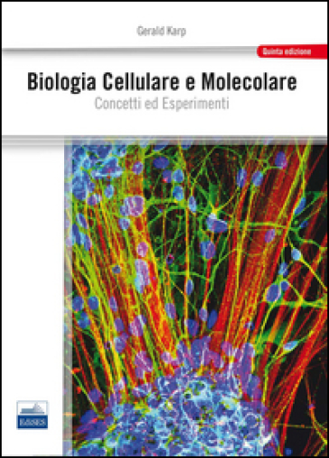 Biologia cellulare e molecolare. Concetti e esperimenti - Gerald Karp