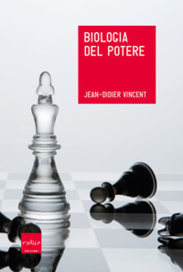 Biologia del potere - Jean-Didier Vincent