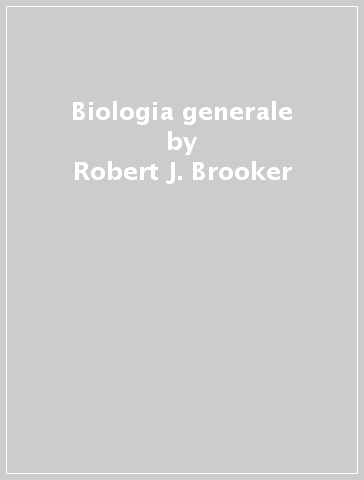 Biologia generale - Robert J. Brooker | 