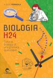 Biologia h24. Tutta la biologia di una giornata qualunque