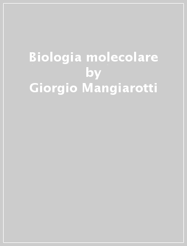 Biologia molecolare - Giorgio Mangiarotti