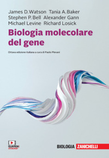Biologia molecolare del gene. Con e-book - James D. Watson - Tania A. Baker - Stephen P. Bell - Alexander Gann - Michael Levine - Richard Losick