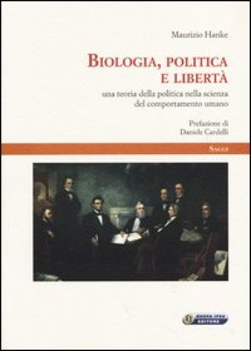 Biologia, politica e libertà. Una teoria della politica nella scienza del comportamento umano - Maurizio Hanke