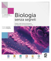 Biologia senza segreti. Viaggio nelle scienze biologiche per esplorare ed interpretare la vita. Per le Scuole superiori. Con e-book. Con espansione online