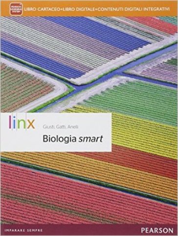 Biologia smart. Per le Scuole superiori. Con e-book. Con espansione online - Giuliana Anelli - Cristina Gatti - Elena Gatti