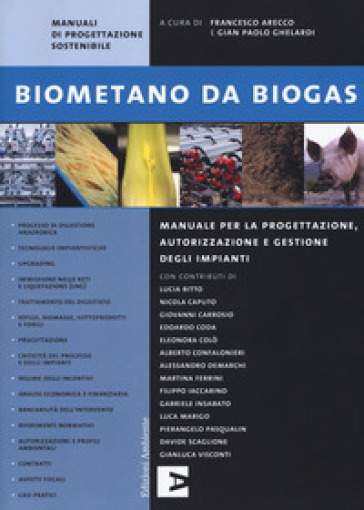 Biometano da biogas. Manuale per la progettazione, autorizzazione e gestione degli impianti - F. Arecco | Manisteemra.org