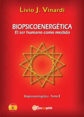 Biopsicoenergética. El ser humano como medida. 1.