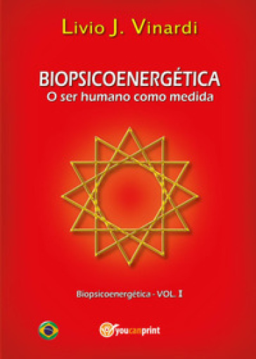 Biopsicoenergética. O ser humano como medida - Livio J. Vinardi