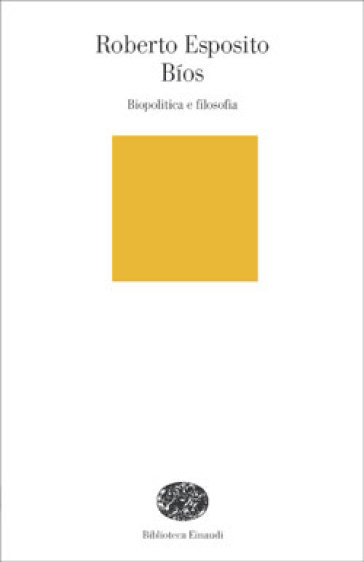 Bios. Biopolitica e filosofia - Roberto Esposito