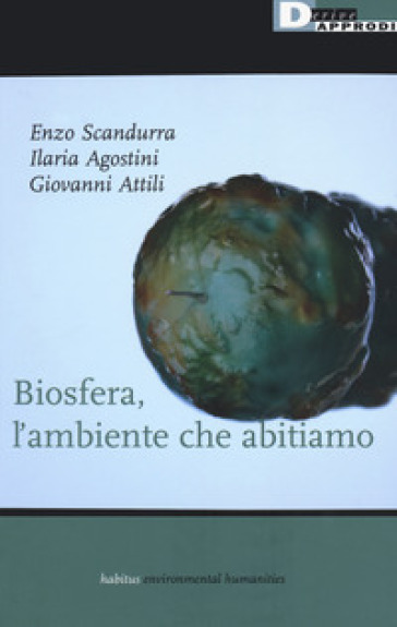 Biosfera, l'ambiente che abitiamo - Enzo Scandurra - Ilaria Agostini - Giovanni Attili