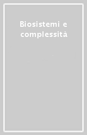 Biosistemi e complessità