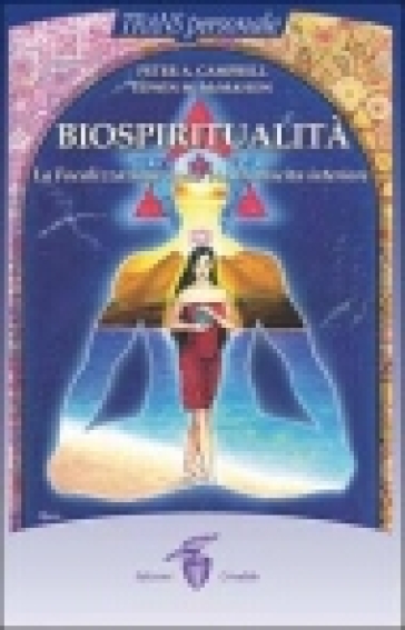 Biospiritualità. La focalizzazione come via di crescita interiore - Peter A. Campbell - Edwin M. McMahon