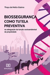 Biossegurança como tutela preventiva na adequação da função socioambiental da propriedade