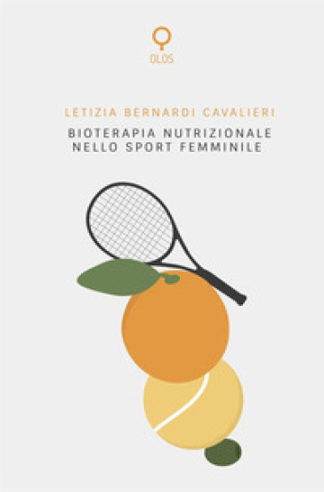 Bioterapia nutrizionale nello sport femminile - Letizia Bernardi Cavalieri