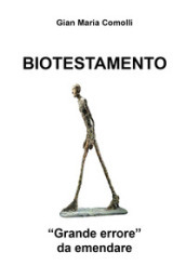 Biotestamento. «Grande errore» da emendare