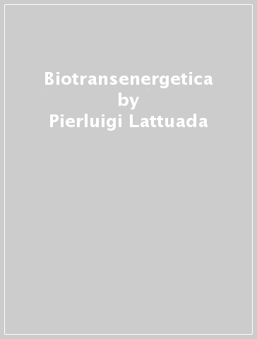 Biotransenergetica - Pierluigi Lattuada