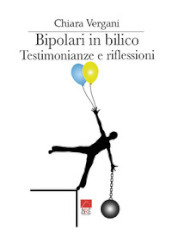 Bipolari in bilico. Testimonianze e riflessioni