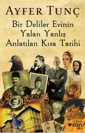 Bir Deliler Evinin Yalan Yanl Anlatlan Ksa Tarihi